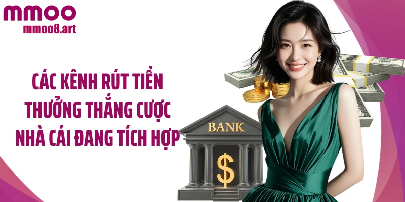 Các kênh rút tiền thưởng thắng cược nhà cái đang tích hợp