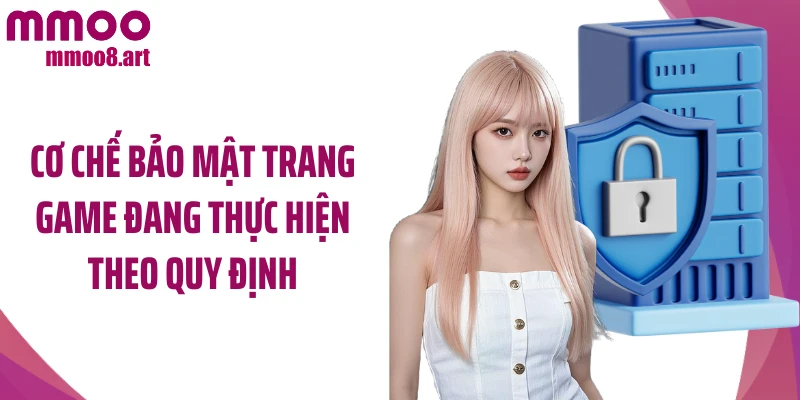 Cơ chế bảo mật trang game đang thực hiện theo quy định