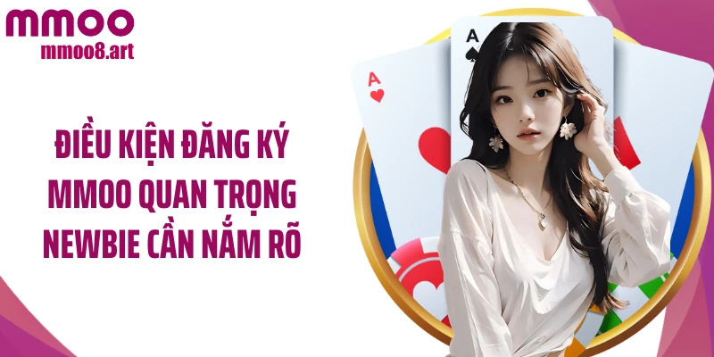 Điều kiện đăng ký MMOO quan trọng newbie cần nắm rõ