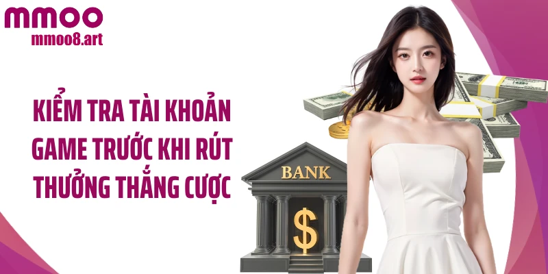 Kiểm tra tài khoản game trước khi rút thưởng thắng cược