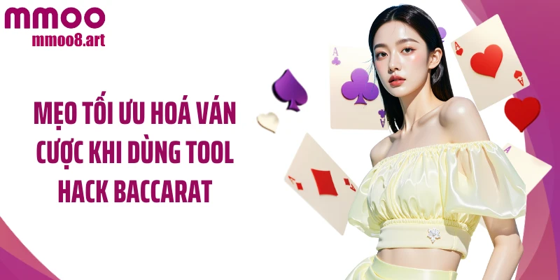 Mẹo tối ưu hoá ván cược khi dùng tool hack baccarat