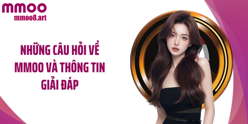 Những câu hỏi về MMOO và thông tin giải đáp